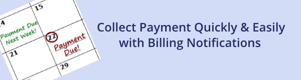 Collect payments quickly & easily with billing notifications