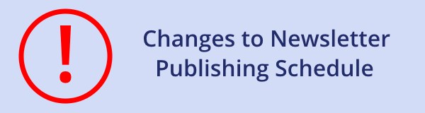 Changes to newsletter publishing schedule
