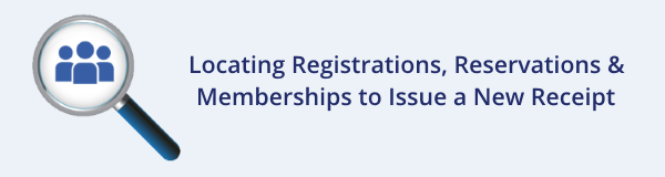Locating Registrations, Reservations & Memberships